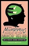 mottaz moudon  The Murderous Haircut of the Mayor of Bel Air: A Psychic Barber Mystery