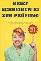 Brief Schreiben B1 zur Prüfung: Aufgaben, Beispiele und Tipps zu den Prüfungsteilen 1 & 2 (Deutsch lernen) 1073504832 Book Cover