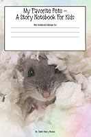 My Favorite Pets - A Story Notebook For Kids: Draw Your Own Animal Stories 1794298150 Book Cover