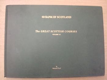 Hardcover The Great Scottish Courses Volume II (Bank of Scotland) by Donald Ford Book