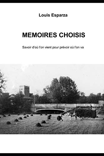 Mémoires choisis: Savoir d'où l'on vient pour comprendre où l'on va (French Edition)