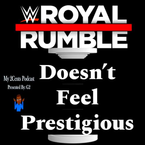 Royal Rumble Doesn't Feel Prestigious (LHAC Ep.44)