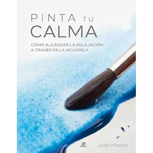 Pinta Tu Calma. Cómo Alcanzar La Relajación a Través de la Acuarela (Manualidades)