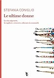 Le Ultime Donne. La Vita Migrante. Accogliere, Crescere, Educare In Comunità - 2