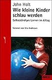  Wie kleine Kinder schlau werden: Selbstständiges Lernen im Alltag (Beltz Taschenbuch / Ratgeber)