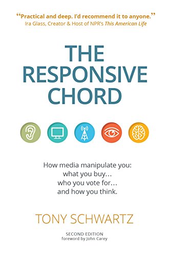 The Responsive Chord: The Responsive Chord: How Media Manipulate You: What You Buy... Who You Vote For... and How You Think.