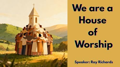 We Are a House of Worship