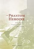 The Phantom Heroine: Ghosts and Gender in Seventeenth-Century Chinese Literature