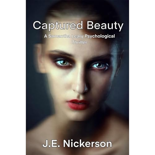 Captured Beauty: A Samantha Leary Psychological Thriller Audiolibro Por J.E. Nickerson arte de portada