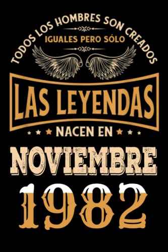 Regalo de 40 Cumpleaños Para Hombre : Las Leyendas Nacen en Noviembre 1982: Regalos de Cumpleaños Vintage Para El Marido Hermano Papá Amigos, Cumplir ... en Noviembre de 1982, Cuaderno de Cumpleaños.