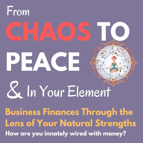 Business Finances Through the Lens of Your Natural Strenghts - Chaos to Peace with Conny cover art
