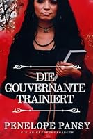 Die Gouvernante trainiert: Ein ABDL-Sissy-Babybuch B0G2LM2DRX Book Cover