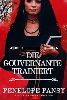 Die Gouvernante trainiert: Ein ABDL-Sissy-Babybuch