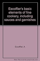 Escoffier's Basic Elements of Fine Cookery Including Sauces and Garnishes B001UJ2JNQ Book Cover