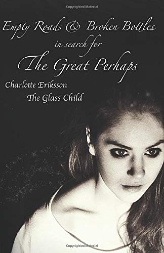 Empty Roads & Broken Bottles: in search for The Great Perhaps