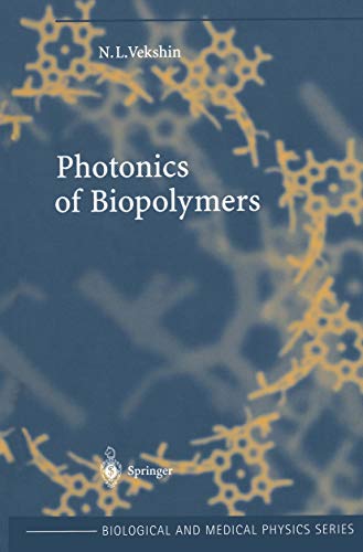 Photonics of Biopolymers (Biological and Medical Physics, Biomedical Engineering)