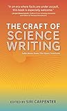 The Craft of Science Writing: Selections from The Open Notebook