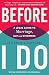 Before I Do: A Legal Guide to Marriage, Gay and Otherwise