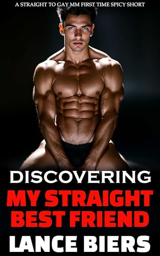 Discovering My Straight Best Friend: A Straight to Gay MM First Time Erotic Short
