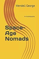 Space-Age Nomads: An Autobiography 1694382532 Book Cover
