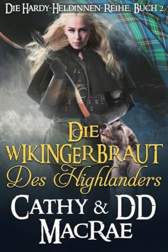 Die Wikingerbraut des Highlanders: Ein romantisches Abenteuer im mittelalterlichen Schottland (Die Hardy-Heldinnen-Reihe 2)