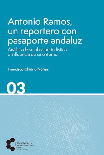 Antonio Ramos, un reportero con pasaporte andaluz: Análisis de su obra periodística e influencia de su entorno: 3