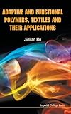 ADAPTIVE AND FUNCTIONAL POLYMERS, TEXTILES AND THEIR APPLICATIONS