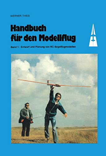 Handbuch für den Modellflug: Band 1: Entwurf und Planung von RC-Segelflugmodellen (German Edition)