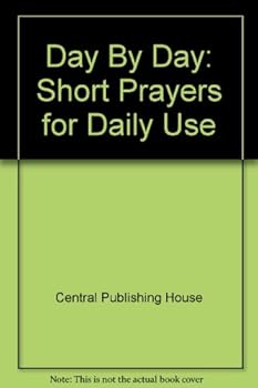 Hardcover Day By Day: Short Prayers for Daily Use Book