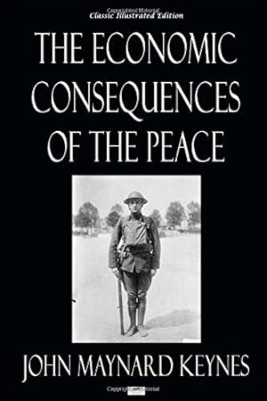 The Economic Consequences of the Peace - Classic Illustrated Edition
