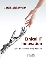 Ethical IT Innovation: A Value-Based System Design Approach 1482226359 Book Cover