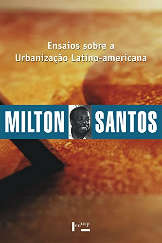 Ensaios Sobre a Urbanização Latino-americana (Volume 1)