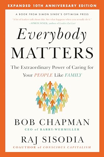 Everybody Matters: The Extraordinary Power of Caring for Your People Like Family--Expanded 10th Anniversary Edition