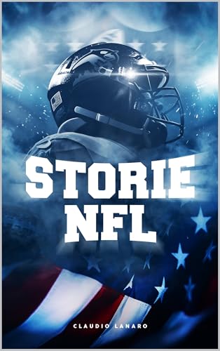 Storie NFL: Il grande romanzo americano scritto sull'erba. (Italian Edition)