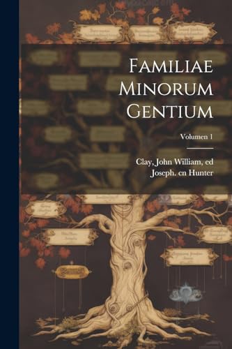 Familiae minorum gentium; Volumen 1 (Latin Edition)