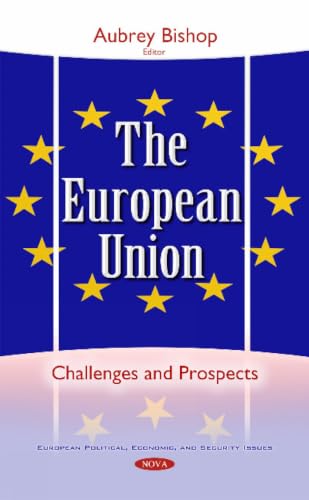 The European Union: Challenges and Prospects (European Poitical, Economic, and Security Issues)