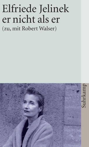 er nicht als er: (zu, mit Robert Walser)