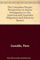 The Columbus People: Perspectives in Italian Immigration to the Americas and Australia (Migration and Ethnicity Series) 0934733724 Book Cover