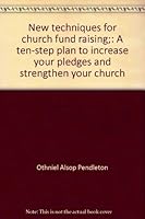 New Techniques For Church Fund Raising: A Ten-Step Plan To Increase Your Pledges And Strengthen Your Church, By Othniel A. Pendleton, Jr., Foreword By The Rt. Rev. W. Appleton Lawrence, McGraw-Hill Bo B000B439U8 Book Cover