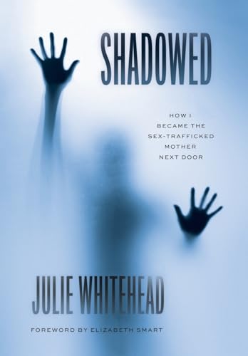Shadowed: How I Became the Sex-Trafficked Mother Next Door
