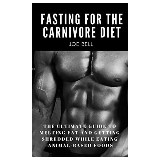 Fasting For The Carnivore Diet: The Ultimate Guide To Melting Fat And Getting Shredded While Eating Animal Based Foods: 2
