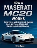 maserati occasion  How A Maserati MC20 Works: Twin-Turbo V6 Engineering, Carbon Fiber Supercar Design, and Italian Racing Performance (Series: How Things in Engineering, ... of the Modern World) (English Edition)