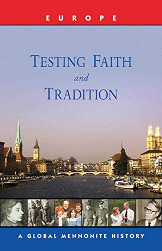 Testing Faith and Tradition: A Global Mennonite History (Global Mennonite History: Asia)