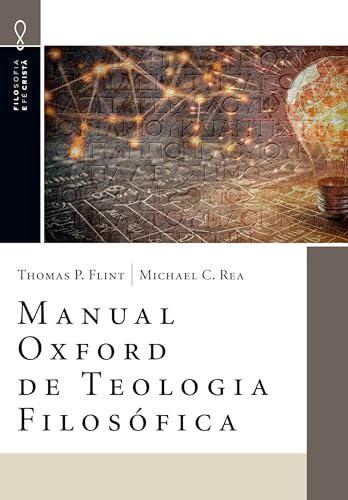 Manual Oxford de Teologia Filosófica (Filosofia e Fé Cristã Livro 10)