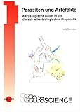 Parasiten und Artefakte: Mikroskopische Bilder in der klinisch-mikrobiologischen Diagnostik - Heide Dermoumi 