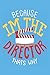 Produktbild Because Im the director thats why: Notizbuch (120 Seiten, liniert)