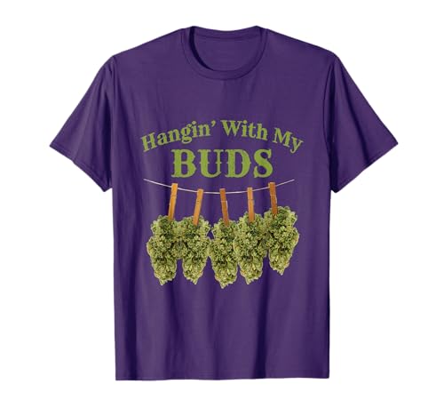 Hanging With My Buds Funny Weed Marijuana Cannabis T-Shirt T-Shirt