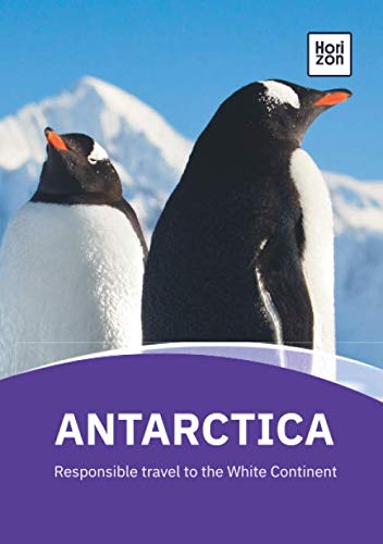 Antarctica: Responsible travel to the White Continent