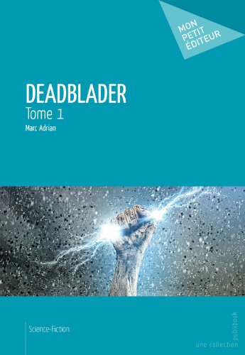 Télécharger Deadblader - Tome 1 (MON PETIT EDITE) PDF Ebook En Ligne