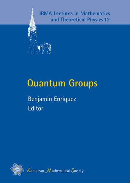 Quantum Groups (Irma Lectures in Mathematics and Theoretical Physics)